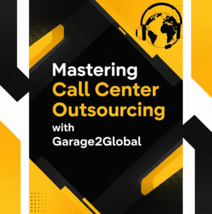 Mastering Call Center Outsourcing with Garage2Global